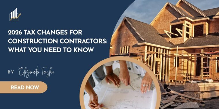 2026 Tax Changes for Construction Contractors What You Need to Know